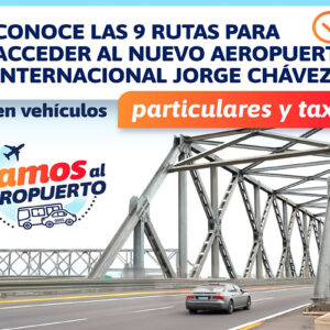 Nuevo Aeropuerto Jorge Chávez: diseñan cinco rutas de llegada y cuatro de salida para vehículos particulares y taxis