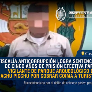 Machu Picchu: condenan a 5 años de cárcel al vigilante que cobró coima de S/ 100 a turista