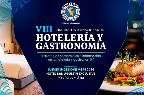 Lima será capital de la hotelería y gastronomía con VIII Congreso Internacional de Ahora Perú